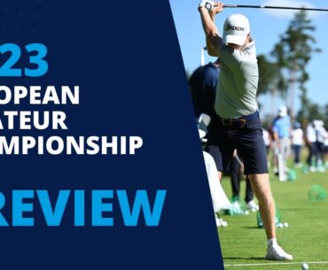 Preview: 2023 European Amateur Championship