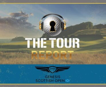 Tour Report - Genesis Scottish Open
