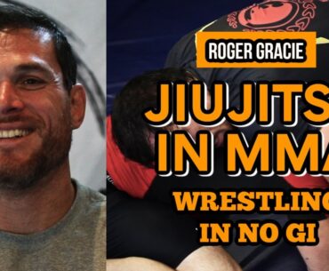 Roger Gracie | Jiujitsu In MMA & Wrestling For No Gi Grappling