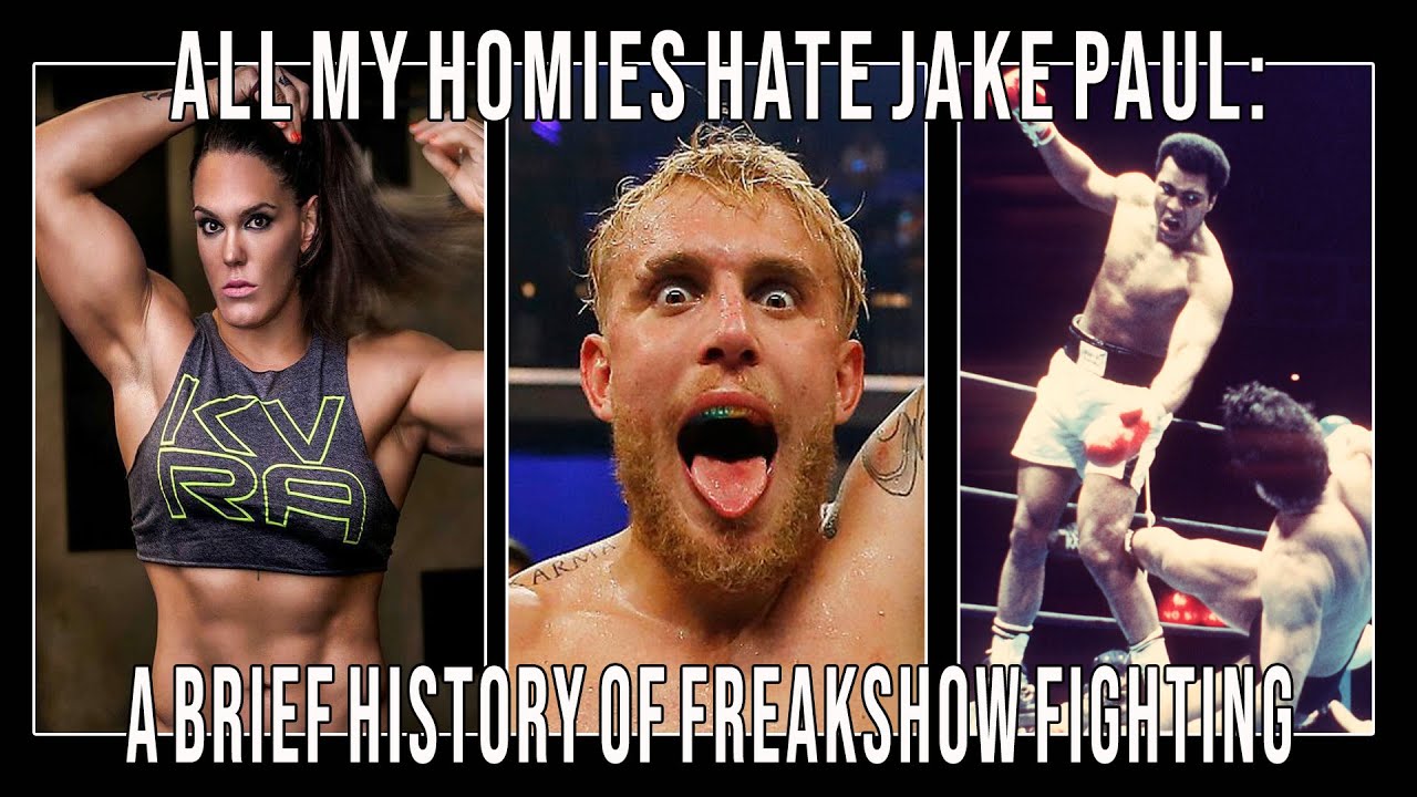 ALL MY HOMIES HATE JAKE PAUL | A Brief History of Freakshow fighting ALL MY HOMIES HATE JAKE PAUL | A Brief History of Freakshow fighting