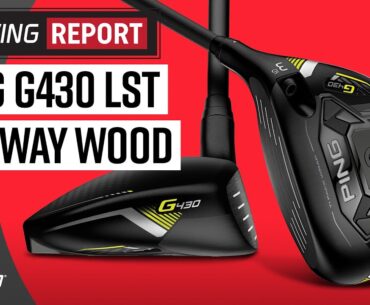 PING G430 LST Fairway Wood | The Swing Report