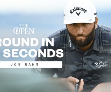 🪜 RAHM On The Charge! RECORD SCORE! 🏅 | Round In 60 Seconds ⏱️ | The 151st Open at Royal Liverpool