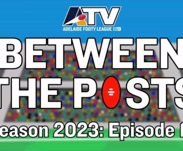 2023: Between The Posts Episode 13