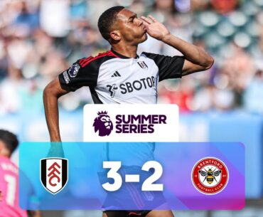 Fulham 3 - 2 Brentford | Match Highlights | Premier League Summer Series