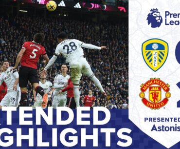 EXTENDED HIGHLIGHTS | LEEDS UNITED 0-2 MANCHESTER UNITED