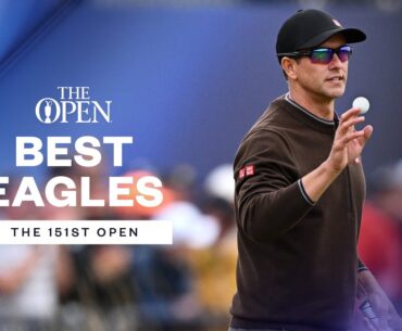 The Best EAGLES | The 151st Open Championship