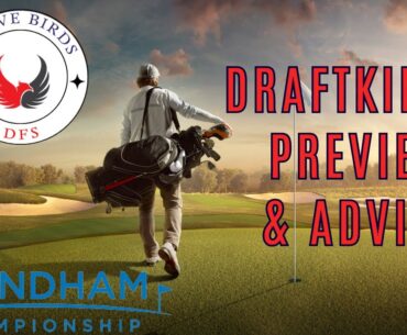Wyndham Championship | DraftKings | Golf | PGA DFS Preview and Advice