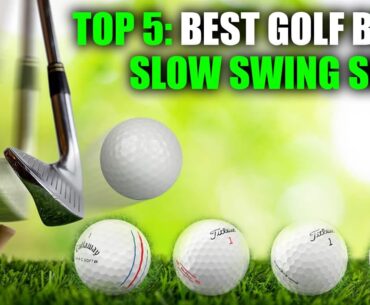 TOP 5: BEST GOLF BALLS FOR SLOW SWING SPEED 2023: SENIOR-FRIENDLY GOLF BALLS AND REVIEWS
