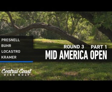 2023 Mid America Open - MPO  Round 3 Part 1 - Presnell, Buhr, Locastro, Kramer