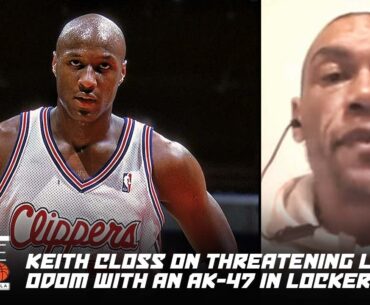 Keith Closs: I threatened LaMar Odom with an AK-47