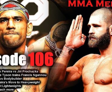 Let's Talk: Alex Pereira's Greatness; Pereira vs Prochazka; Mike Tyson Trains Ngannou + more