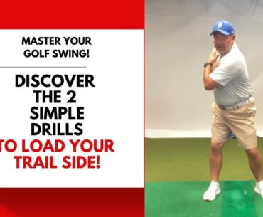 Master Your Golf Swing: Discover the 2 Simple Drills to Load Your Trail Side!