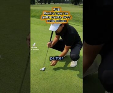 7/18 Rentre tous tes putts courts, avec cette astuce