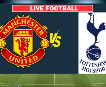 Tottenham Hotspur vs Manchester United Live | Premier League 2023/24 | Full Match Today