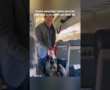 Imagine if Roger Federer sits right behind you in your flight.