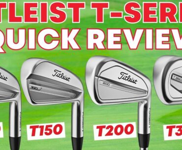 Titleist T100, T150, T200 and T350 Quick Review - Are These the Best Irons EVER?