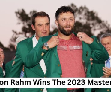 Jon Rahm Wins The 2023 Masters
