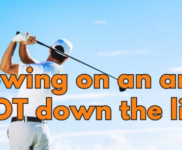 Avoid The Trap Of  The Target Line - Swing On An Arc!!