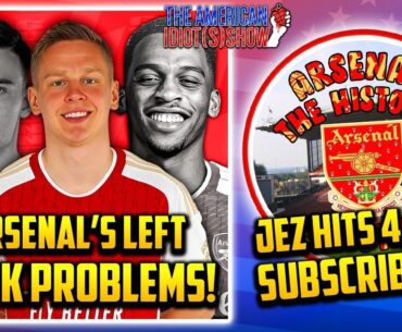 ARSENAL HAVE LB PROBLEMS | JEZ HITS 4K SUBS & JOINS THE IDIOTS | The American Idiots Ep. 24 #arsenal