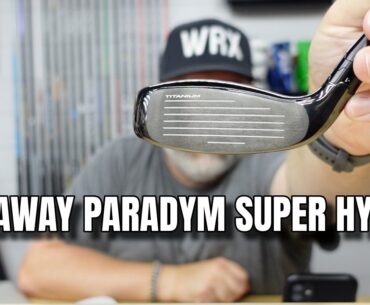 Club Junkie: Reviewing Callaway's Paradym Super Hybrid and Club Tinkering!