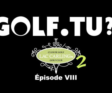 Épisode 8 - Golf du Lac Carling