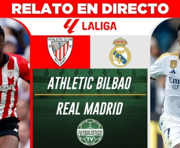 ATHLETIC BILBAO vs REAL MADRID EN VIVO 🚨 LIGA ESPAÑOLA • RELATO EN DIRECTO