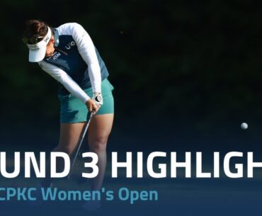 Round 3 Highlights | 2023 CPKC Women's Open