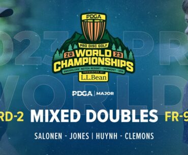 2023 PDGA Pro Worlds | MIXED DOUBLES | R2F9 Chase | Salonen - Jones | Huynh - Clemons