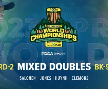 2023 PDGA Pro Worlds | MIXED DOUBLES | R2B9 Chase | Salonen - Jones | Huynh - Clemons