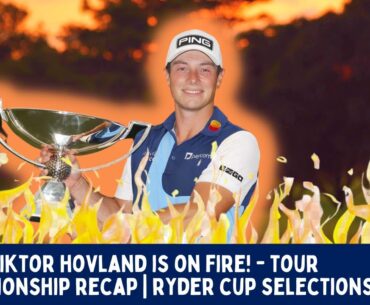 Viktor Hovland is on FIRE | Tour Championship Recap | Ryder Cup Selections | From the Rough 8/30