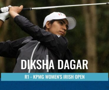 Diksha Dagar leads with a magnificent -7 (65) at the KPMG Women's Irish Open