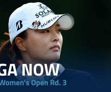LPGA Now | 2023 CPKC Women's Open Third Round