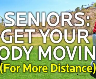 Senior Golfers (Get Your Body Moving For More Distance)