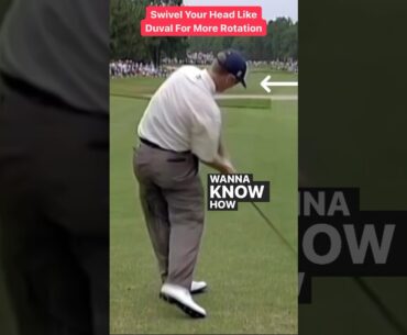 Swivel Your Head Like Duval For Ridiculously Easy Downswing Rotation