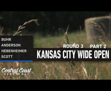 2023 Kansas City Wide Open - MPO Round 3 Part 2 - Buhr, Anderson, Hebenheimer, Scott