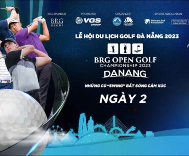 LIVE | BRG OPEN GOLF CHAMPIONSHIP DANANG 2023 | DAY 2