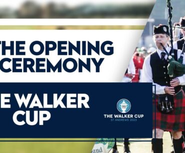 The Opening Ceremony 🏴󠁧󠁢󠁳󠁣󠁴󠁿 | The Walker Cup