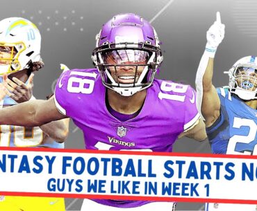 Fantasy Football Starts NOW! Guys We Like in Week 1