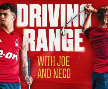 DRIVING RANGE 🏌️WITH NECO WILLIAMS & JOE WORRALL | PRE-SEASON 2023/24