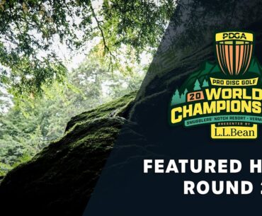 Round 2 Featured Holes || 2023 PDGA Worlds presented by L.L.Bean