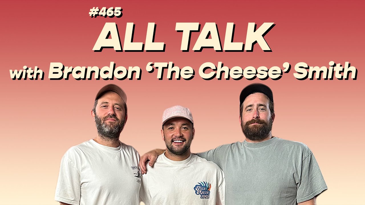 #465 – All Talk with Brandon ‘The Cheese’ Smith #465 - All Talk with Brandon 'The Cheese' Smith
