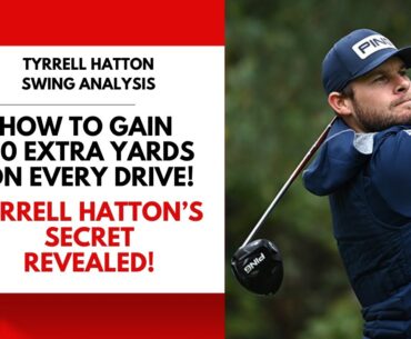 How to Gain 20 Yards on Every Golf Drive: Tyrrell Hatton's Secret Revealed!