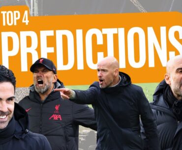 Who Will Finish TOP 4 And Who Will Be RELEGATED?