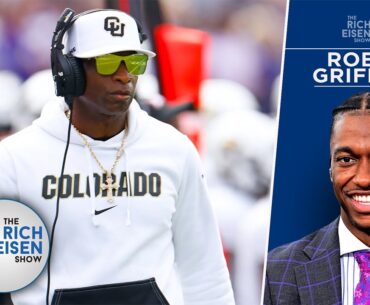 ESPN’s Robert Griffin III: Why Deion Sanders Is Great for College Football | The Rich Eisen Show