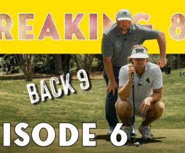 "Breaking 80" Episode 6 of 6 Part 2 | Back 9, Does summer golf training pay off?