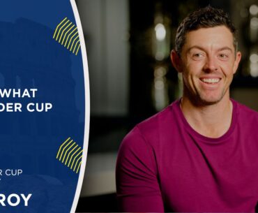 The Ryder Cup Means Everything | Rory McIlroy | 2023 Ryder Cup