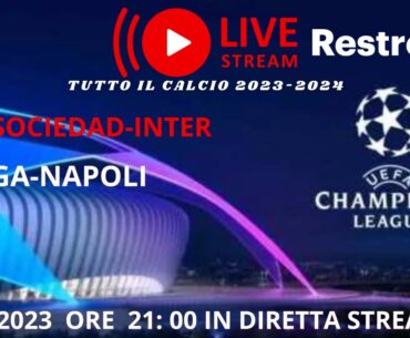 REAL SOCIEDAD-INTER  -BRAGA-NAPOLI  CHAMPIONS LEAGUE  2023-2024  LIVE