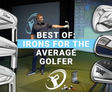 BEST OF SERIES: IRONS FOR THE AVERAGE GOLFER // Which Irons Give The Best Performance?