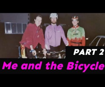 Me and the Bicycle Part 2