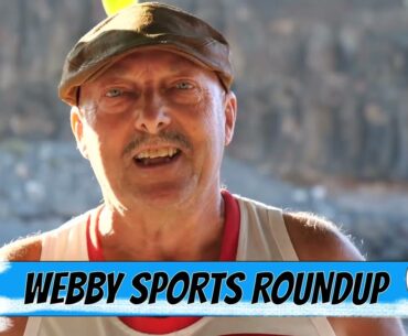 WEBBYS WEEKLY SPORTS ROUND UP ,BOMMMMMMM